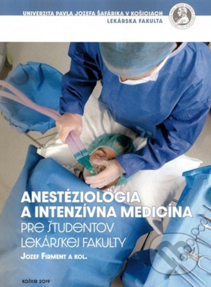 Anestéziológia a intenzívna medicína - Jozef Firment, Univerzita Pavla Jozefa Šafárika v Košiciach, 2020