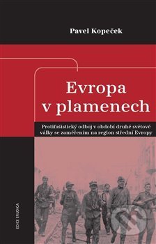 Evropa v plamenech (Protifašistický odboj v období druhé světové války se zaměřením na region střední Evropy) - kniha z kategorie Historie