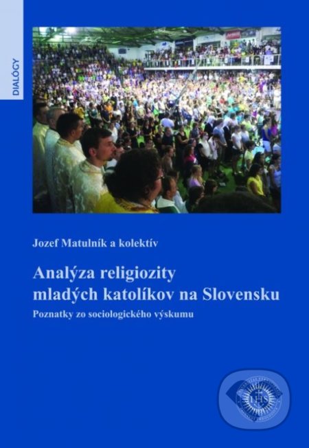 Analýza religiozity mladých katolíkov na Slovensku - Jozef Matulník, Universitas Tyrnaviensis - Facultas Theologica, 2014