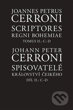 Spisovatelé království českého. Díl II.: C–D / Scriptores Regni Bohemiae Tomus II.: C-D - Johann Peter  Cerroni, Filosofia, 2020