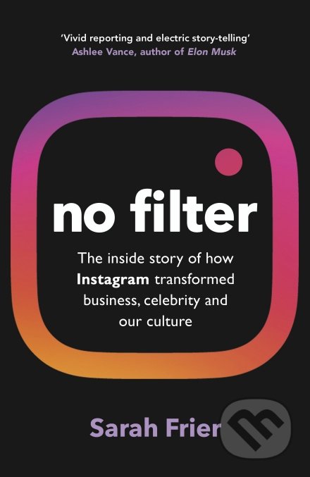 No Filter - Sarah Frier, Random House, 2020