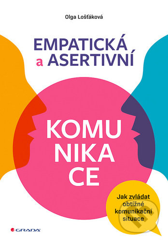 Empatická a asertivní komunikace - Olga Lošťáková, Grada, 2020