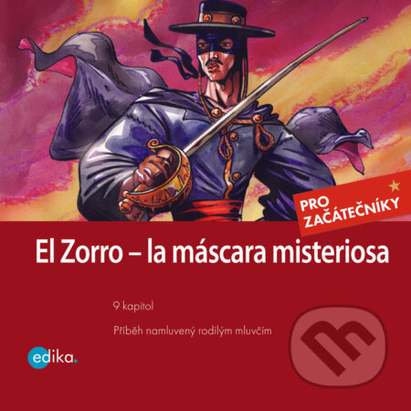 Zorro - la máscara misterios (ES) - Johnston McCulley,Eliška Madrid Jirásková, Edika, 2020