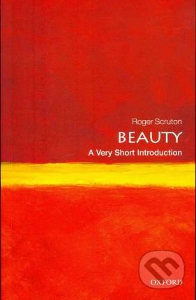 Beauty - Roger Scruton, Oxford University Press, 2011