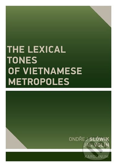 The Lexical Tones of Vietnamese Metropoles - Jan Volín Ondřej, Slówik, Karolinum, 2020