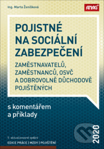 Pojistné na sociální zabezpečení zaměstnavatelů, zaměstnanců, OSVČ a dobrovolně důchodově pojištěných s komentářem a příklady 2020 - kniha z…
