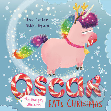 Oscar the Hungry Unicorn Eats Christmas - Lou Carter, Nikki Dyson (Ilustrátor), Orchard, 2019