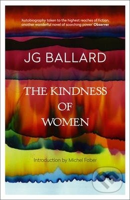 The Kindness of Women - J. G. Ballard, Fourth Estate, 1994