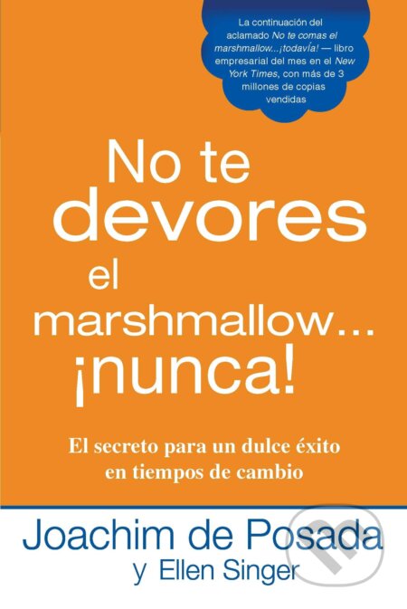 No te devores el marshmallow...nunca! - Joachim de Posada, Ellen Singer, Penguin Putnam Inc, 2011