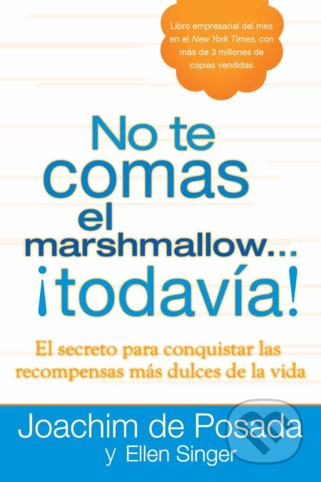 No te comas el marshmallow...todavía - Joachim de Posada, Ellen Singer, Penguin Putnam Inc, 2011