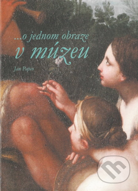 ...o jednom obraze v múzeu - Ján Papco - kniha z kategorie Dějiny umění