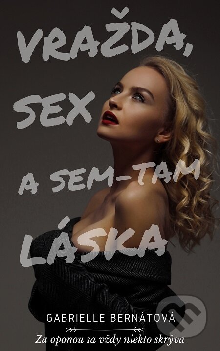E-kniha: Vražda, sex a sem-tam láska (Gabrielle Bernátová)