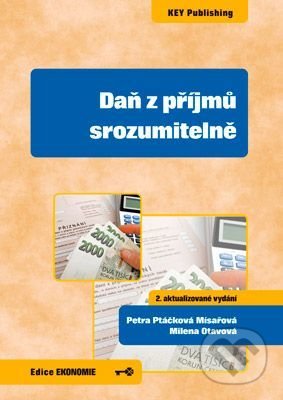 Daň z příjmů srozumitelně - Petra Ptáčková Mísařová, Key publishing, 2018