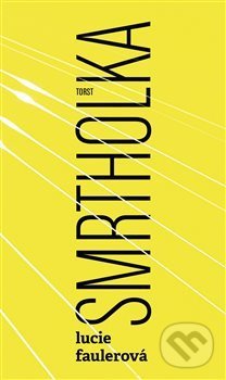 Smrtholka - Lucie Faulerová - kniha z kategorie Společenská beletrie