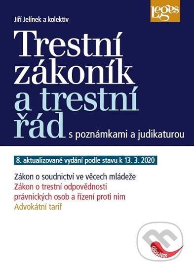 Trestní zákoník a trestní řád s poznámkami a judikaturou - Jiří Jelínek, Leges, 2020
