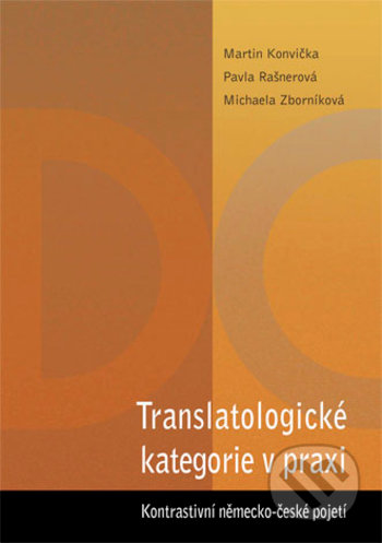 Translatologické kategorie v praxi - Martin Konvička, Pavla Rašnerová, Michaela Zborníková, Univerzita Palackého v Olomouci, 2017