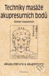 Techniky masáže akupresurních bodů - Stefan Kappstein, Fontána, 2006