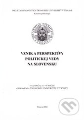 Vznik a perspektívy politickej vedy na Slovensku - kolektív autorov - kniha z kategorie Politologie a politika