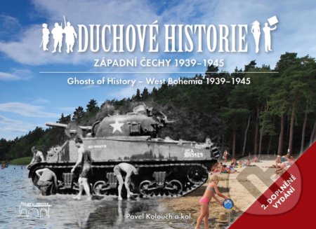 Duchové historie: Západní Čechy 1939 - 1945 / Ghosts of History West Bohemia 1939 - 1945 - Pavel Kolouch, Starý most, 2020