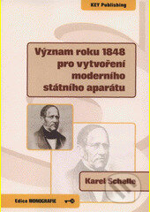 Význam roku 1848 pro vytvoření moderního státního aparátu - Karel Schelle, Key publishing, 2009