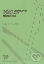 Fyzikální chemie pro biomedicínské inženýrství - Karel Roubík, CVUT Praha, 2007