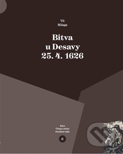Bitva u Desavy 25. 4. 1626 - Vít Mišaga, Pavel Ševčík - VEDUTA, 2020