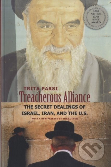 Treacherous Alliance - Trita Parsi, Yale University Press, 2008