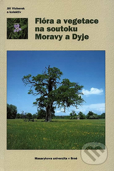 Flóra a vegetace na soutoku Moravy a Dyje - Vít Grulich, Muni Press, 2000