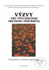 Výzvy pre psychológiu tretieho tisícročia - kolektív autorov, Trnavská univerzita - Filozofická fakulta, 2003