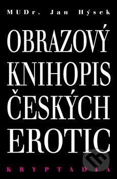 Obrazový knihopis českých erotic - Kryptadia IV. - Jan Hýsek, Lege Artis, 2020