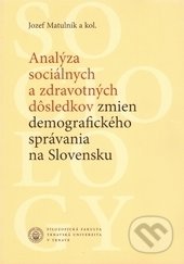 Analýza sociálnych a zdravotných dôsledkov zmien demografického správania na Slovensku - Jozef Matulník, Trnavská univerzita - Filozofická fakulta, 2006