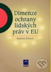 Dimenze ochrany lidských práv v EU - Naděžda Šišková, Wolters Kluwer ČR, 2003