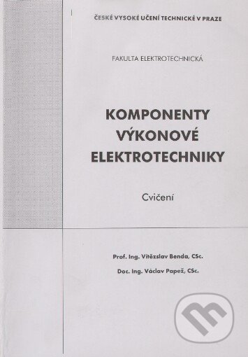 Komponenty výkonové elektrotechniky - Cvičení - Vítězslav Benda, ČVUT, 2009