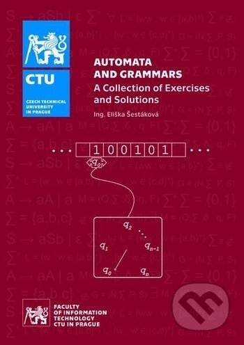 Automata and Grammars - A Collection of exercises and Solutions - Eliška Šestáková, ČVUT, 2018