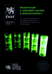 Praktikum z jaderné chemie a radiochemie I - Kateřina Čubová, Miroslava Semelová, Pavel Bartl, ČVUT, 2020