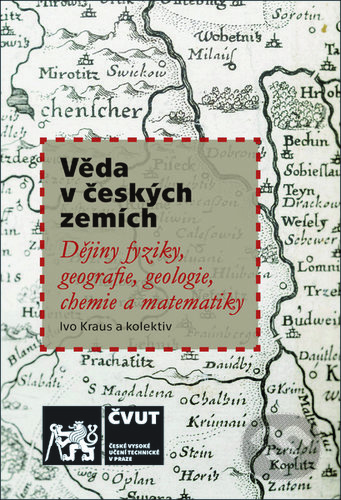Věda v českých zemích - Ivo Kraus, kolektív autorov, ČVUT, 2019