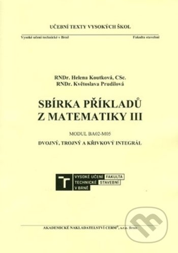 Sbírka příkladů z matematiky III. - Helena Kotková, Květoslava Prudilová, Akademické nakladatelství CERM, 2019