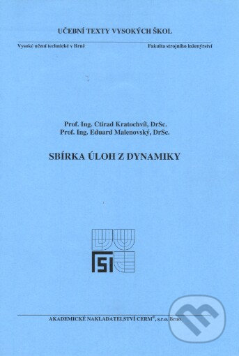 Sbírka úloh z dynamiky - 2. přepracované vydání - Ctirad Kratochvíl, Akademické nakladatelství CERM, 2006