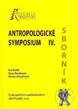 Antropologické symposium IV - Zoja Horáková, Ivo Budil, Marta Ulrychová, Aleš Čeněk, 2006