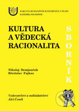Kultura a vědecká racionalita - Břetislav Fajkus, Nikolaj Demjančuk, Aleš Čeněk, 2002