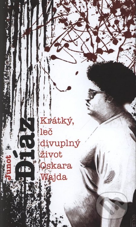 Krátký, leč divuplný život Oskara Wajda - Junot Díaz, Argo, 2009