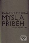 Mysl a příběh ve filmové fikci - Katarína Mišíková, Akademie múzických umění, 2009
