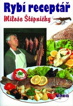 Rybí receptář - Miloš Štěpnička, Dona, 2009