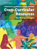 Kniha: Cross-Curricular Resources for Young Learners (I. Calabrese a S. Rampone). Oxford University Press, 2007