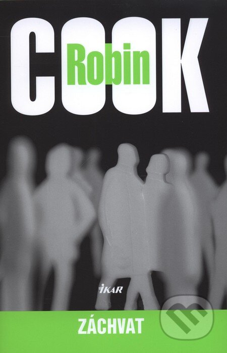 Záchvat - 2. vydanie - Robin Cook, Ikar, 2009