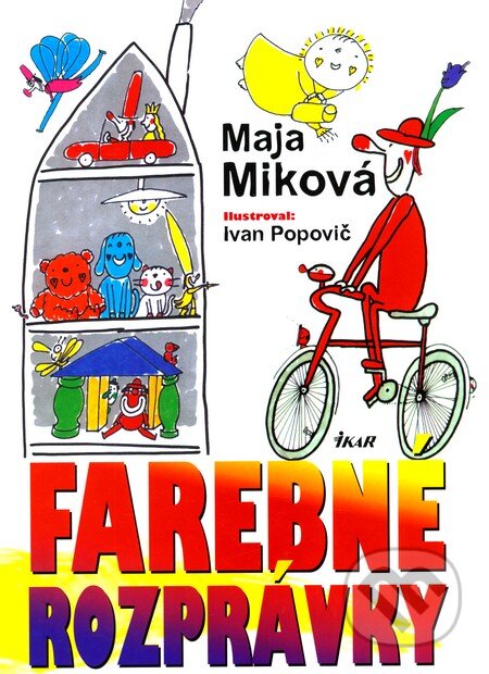 Farebné rozprávky - Maja Miková, Ivan Popovič (ilustrácie), Ikar, 2009
