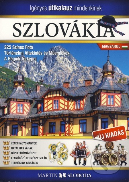 Szlovákia kepes útikalauz magyarul - Martin Sloboda, MS AGENCY, 2013