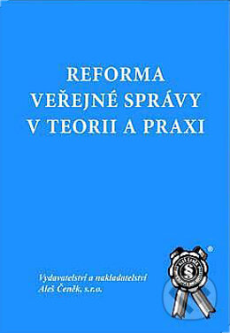 Reforma veřejné správy v teorii a praxi - Lenka Vostrá, Jiří Grospič, Aleš Čeněk, 2004