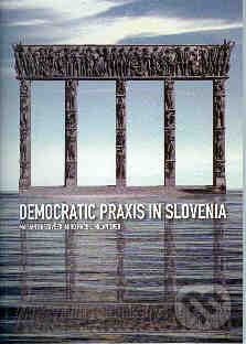 Democratic Praxis in Slovenia - Marjan Brezovšek, Miro Haček, Milan Zver, Aleš Čeněk, 2007
