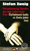 Vierundzwanzig Stunden aus dem Leben einer Frau/Čtyřiadvacet hodin v životě ženy - Stefan Zweig, Garamond, 2009